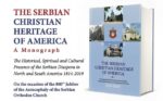 The Serbian Christian Heritage of America, A Monograph